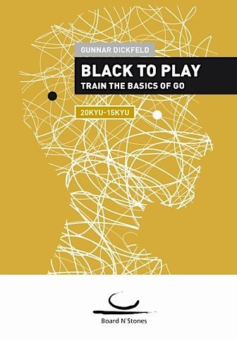 Black to Play! Train the Basics of Go (20-15 Kyu)