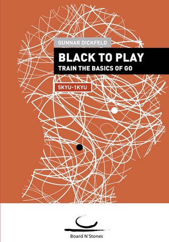 Black to Play! Train the Basics of Go (5-1 Kyu)